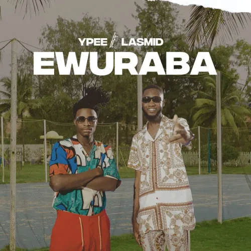 Ypee-Lasmid-Ewuraba mp3 download