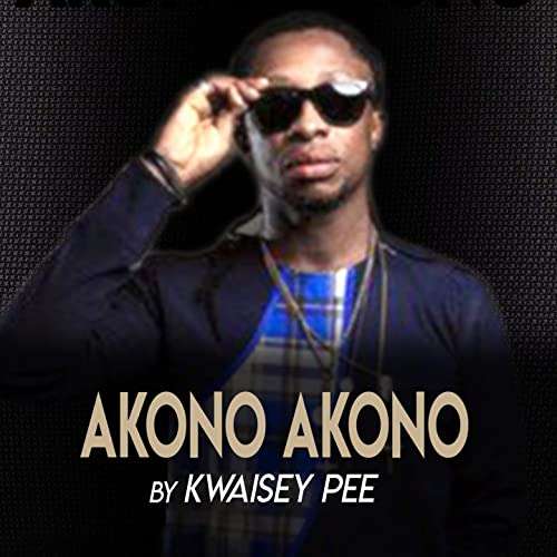 Kwaisey Pee - Akono Akono Mp3 Download