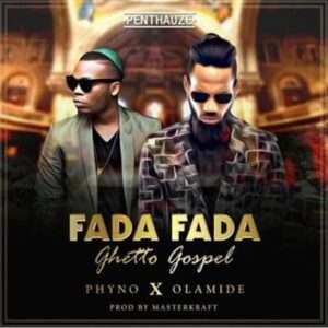 Phyno - Fada Fada Download Mp3 ft Olamide