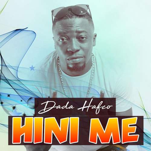 Dada Hafco - Hini Me (Prod. by DDT) MP3 Download