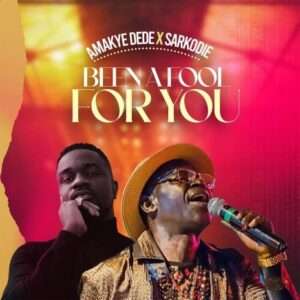 Amakye Dede ft Sarkodie Mp3 Download - Been A Fool For You (afrohitjamz)