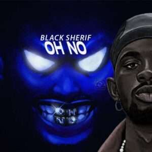 Black Sherif Oh No Mp3 Download