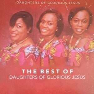 Daughters of Glorious Jesus – Okasa Preko | Mp3 Download