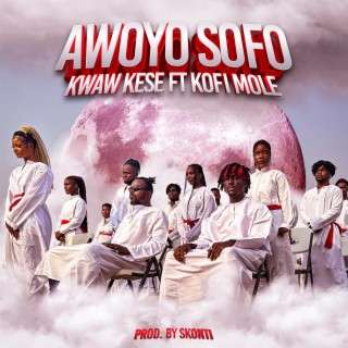 Kwaw Kese Awoyo Sofo Mp3 Download ft Kofi Mole