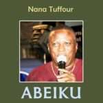 Nana Tuffour – Abeiku | Official Mp3 Download